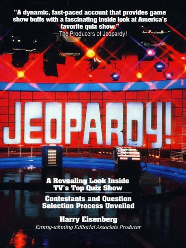 Jeopardy A Revealing Look Inside Tvs Top Quiz Show Harry Eisenberg