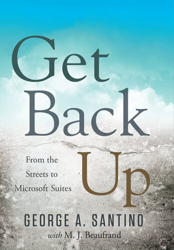 Get Back Up From The Streets To Microsoft Suites George A Santino