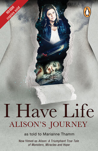 I Have Life Alisons Journey As Told To Marianne Thamm 2nd Edition Marianne Thamm