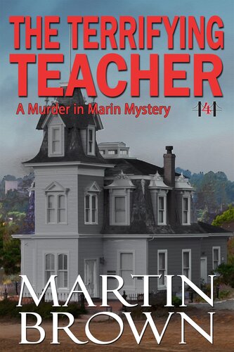 The Terrifying Teacher Murder In Marin Mysteries Book 4 Martin Brown