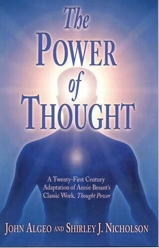 The Power Of Thought A Twentyfirst Century Adaptation Of Annie Besants Thought Power John Algeo Shirley J Nicholson