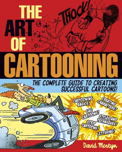 The Art Of Cartooning The Complete Guide To Creating Successful Cartoons David Mostyn