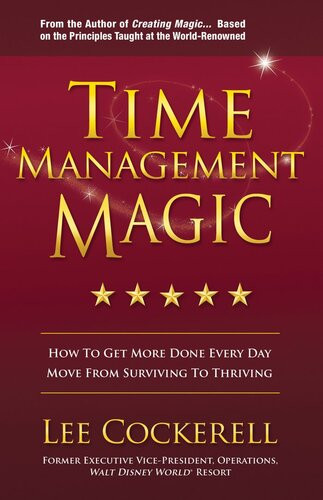 Time Management Magic How To Get More Done Every Day Move From Surviving To Thriving Lee Cockerell