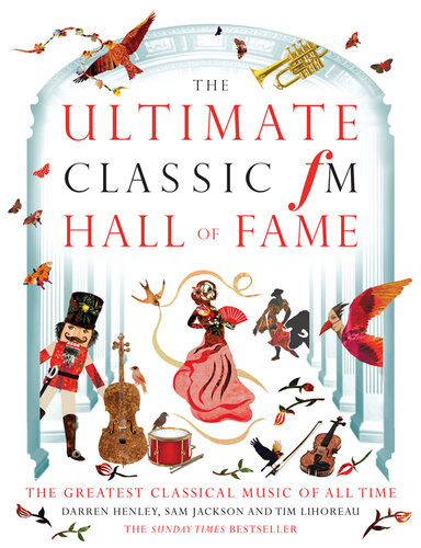 The Ultimate Classic Fm Hall Of Fame The Greatest Classical Music Of All Time Darren Henley