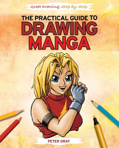 The Practical Guide To Drawing Manga Peter Gray