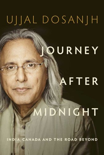Journey After Midnight India Canada And The Road Beyond Ujjal Dosanjh