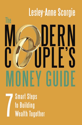The Modern Couples Money Guide 7 Smart Steps To Building Wealth Together Lesleyanne Scorgie