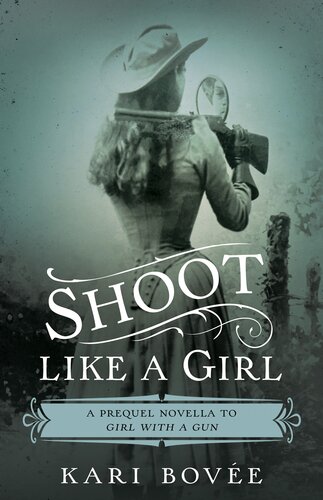 Shoot Like A Girl Annie Oakley Mystery 05 Kari Bove