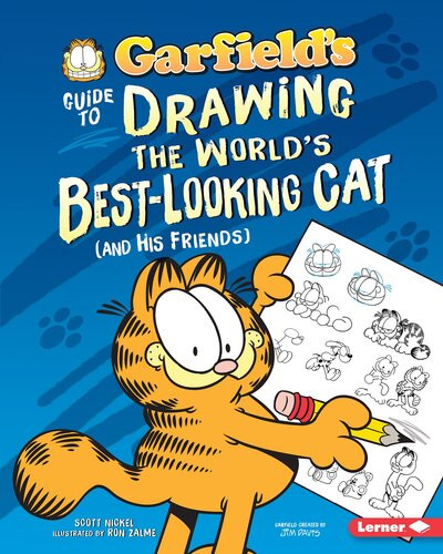 Garfields Guide To Drawing The Worlds Bestlooking Cat And His Friends Scott Nickel