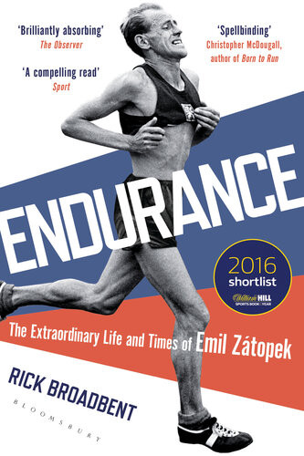 Endurance The Extraordinary Life And Times Of Emil Ztopek Rick Broadbent