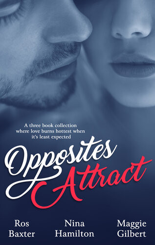 Opposites Attractthree Book Selectionlingerie For Felonsrescue Nightsthis Is Now Ros Baxter Maggie Gilbert Nina Hamilton