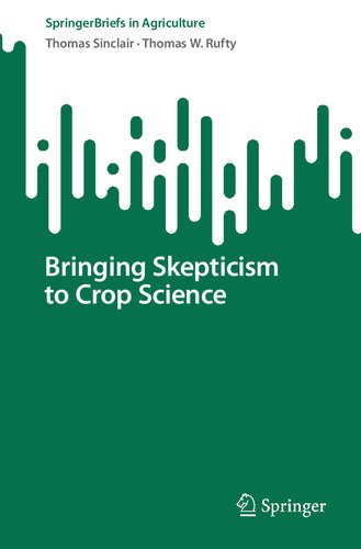 Bringing Skepticism To Crop Science Thomas Sinclair Thomas W Rufty