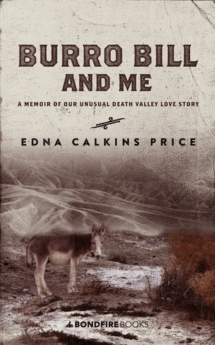 Burro Bill And Me A Memoir Of Our Unusual Death Valley Love Story Edna Calkins Price