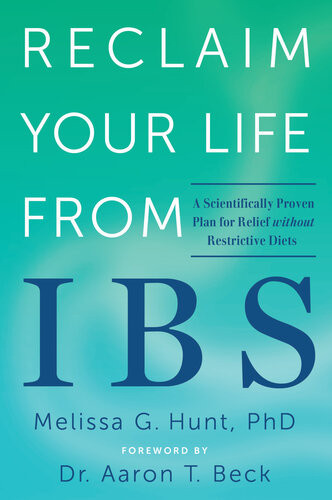 Reclaim Your Life From Ibs A Scientifically Proven Plan For Relief Without Restrictive Diets Melissa G Hunt