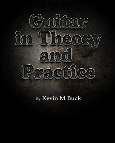 Guitar In Theory And Practice Kevin M Buck