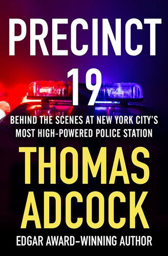 Precinct 19 Behind The Scenes At New York Citys Most Highpowered Police Station Thomas Adcock