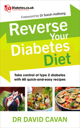 Reverse Your Diabetes Diet The New Eating Plan To Take Control Of Type 2 Diabetes With 60 Quickandeasy Recipes David Cavan