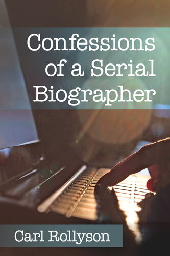 Confessions Of A Serial Biographer Carl Rollyson