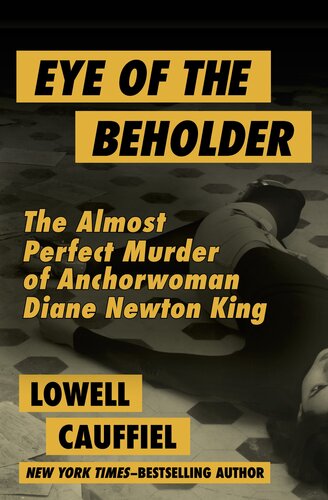 Eye Of The Beholder The Almost Perfect Murder Of Anchorwoman Diane Newton King Lowell Cauffiel