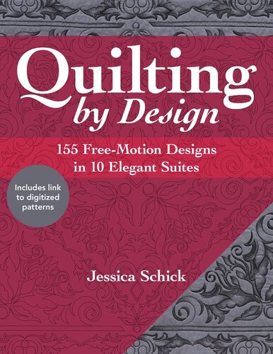 Quilting By Design 155 Freemotion Designs In 10 Elegant Suites Jessica Schick