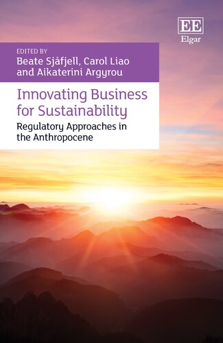 Innovating Business For Sustainability Regulatory Approaches In The Anthropocene Beate Sjfjell