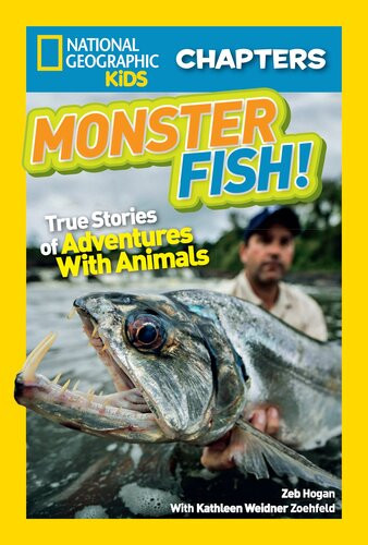 National Geographic Kids Chapters Monster Fish True Stories Of Adventures With Animals Kathleen Zoehfeld Zeb Hogan