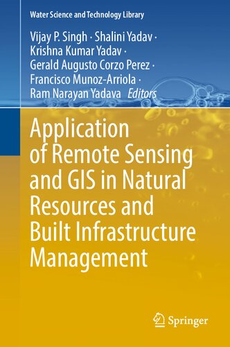 Application Of Remote Sensing And Gis In Natural Resources And Built Infrastructure Management Vijay P Singh