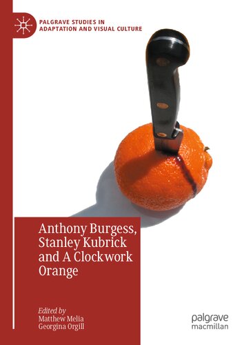 Anthony Burgess Stanley Kubrick And A Clockwork Orange Matthew Melia