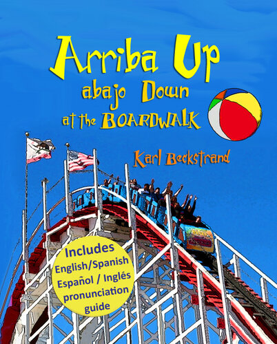 Arriba Up Abajo Down At The Boardwalk A Book Of Opposites In English Spanish Karl Beckstrand