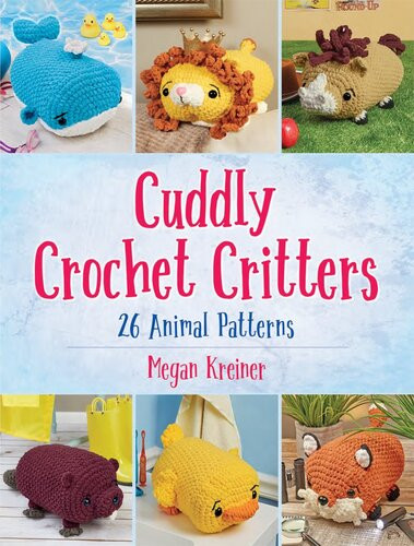 Cuddly Crochet Critters Megan Kreiner