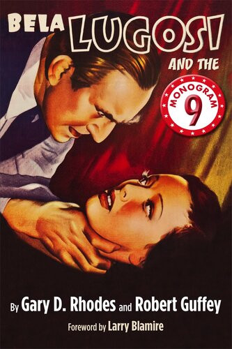 Bela Lugosi And The Monogram Nine Gary D Rhodes
