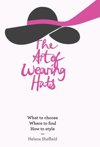 The Art Of Wearing Hats What To Choose Where To Find How To Style Helena Sheffield