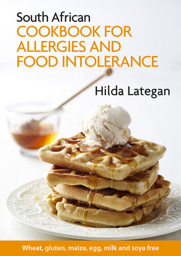South African Cookbook For Allergies And Food Intolerance 1st Edition Hilda Lategan