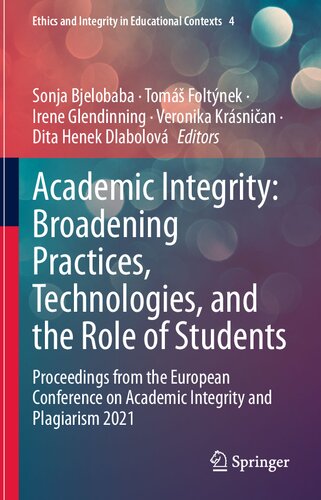Academic Integrity Broadening Practices Technologies And The Role Of Students Proceedings From The European Conference On Academic Integrity And Plagiarism 2021 Sonja Bjelobaba