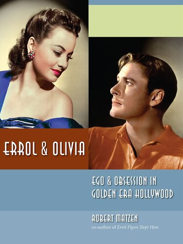 Errol Olivia Ego Obsession In Golden Era Hollywood Robert Matzen