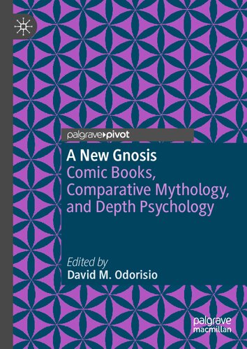 A New Gnosis Comic Books Comparative Mythology And Depth Psychology David M Odorisio