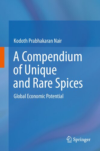 A Compendium Of Unique And Rare Spices Global Economic Potential Kodoth Prabhakaran Nair