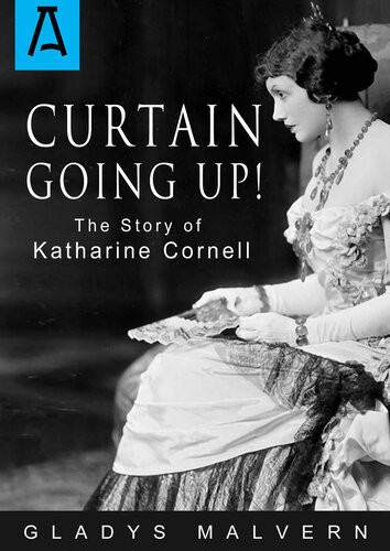 Curtain Going Up The Story Of Katharine Cornell Gladys Malvern