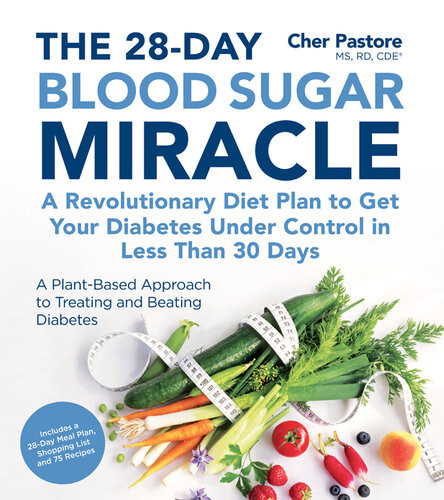The 28day Blood Sugar Miracle A Revolutionary Diet Plan To Get Your Diabetes Under Control In Less Than 30 Days Cher Pastore