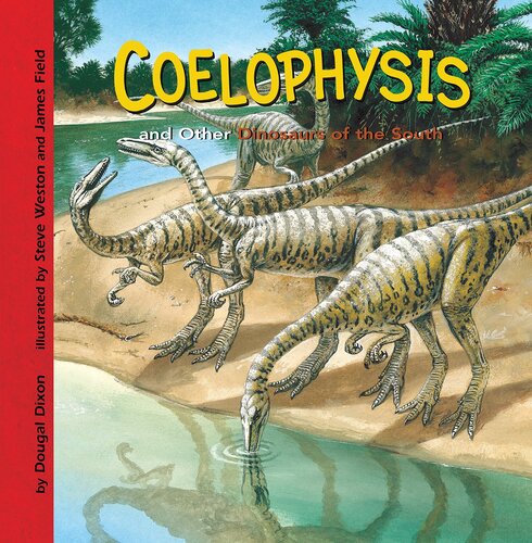 Coelophysis And Other Dinosaurs Of The South Dougal Dixon
