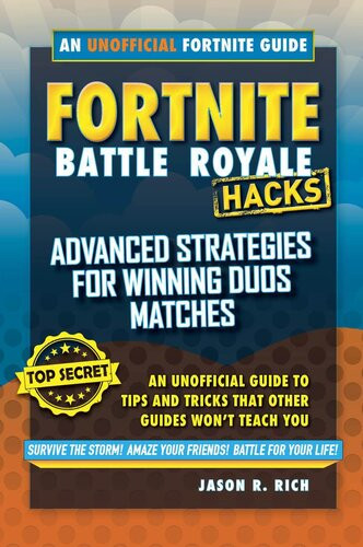 Hacks For Fortniters Advanced Strategies For Winning Duos Matches An Unofficial Guide To Tips And Tricks That Other Guides Wont Teach You Jason R Rich