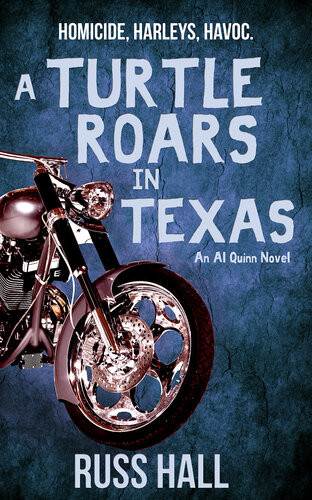 A Turtle Roars In Texas An Al Quinn Novel 2 Russ Hall