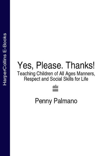 Yes Please Thanks Teaching Children Of All Ages Manners Respect And Social Skills For Life Penny Palmano