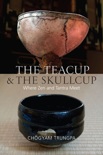 The Teacup And The Skullcup Where Zen And Tantra Meet Chogyam Trungpa