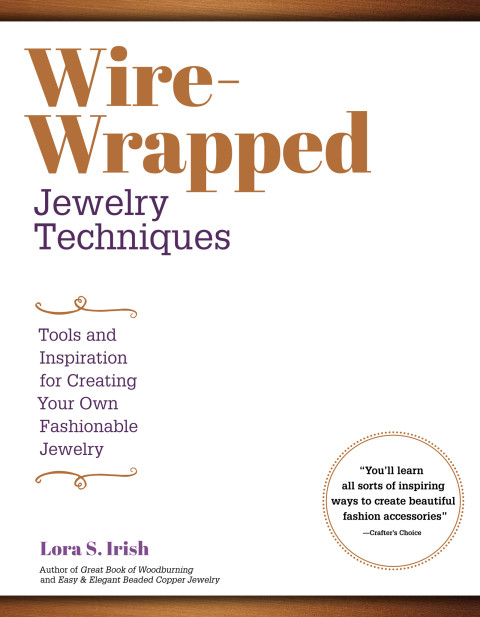 Wirewrapped Jewelry Techniques Tools And Inspiration For Creating Your Own Fashionable Jewelry First Irish