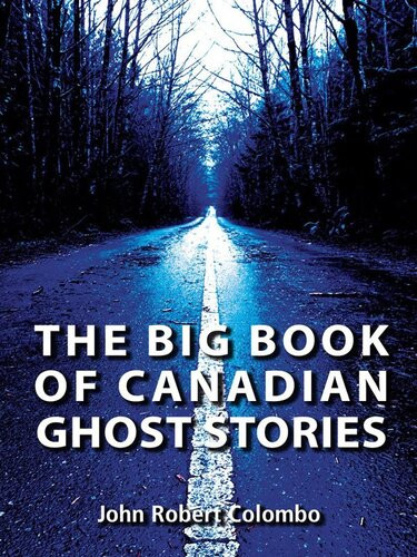 The Big Book Of Canadian Ghost Stories John Robert Colombo