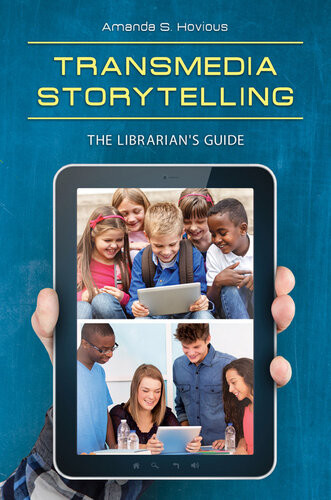 Transmedia Storytelling The Librarians Guide Amanda S Hovious