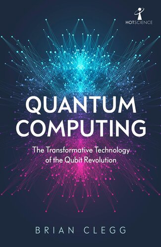 Quantum Computing The Transformation Technology Of The Qubit Revolution Brian Clegg