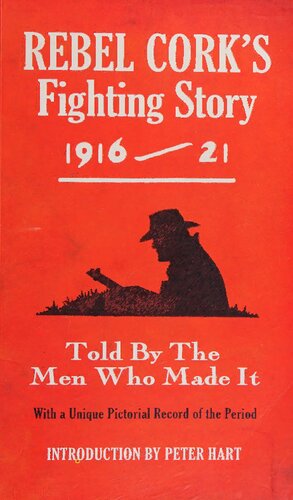 Rebel Corks Fighting Story 191621 Told By The Men Who Made It The Fighting Stories Reissue Brian O Conchubhair Editor