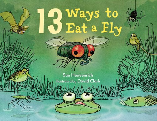13 Ways To Eat A Fly Sue Heavenrich David Clark